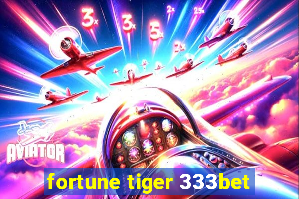 fortune tiger 333bet